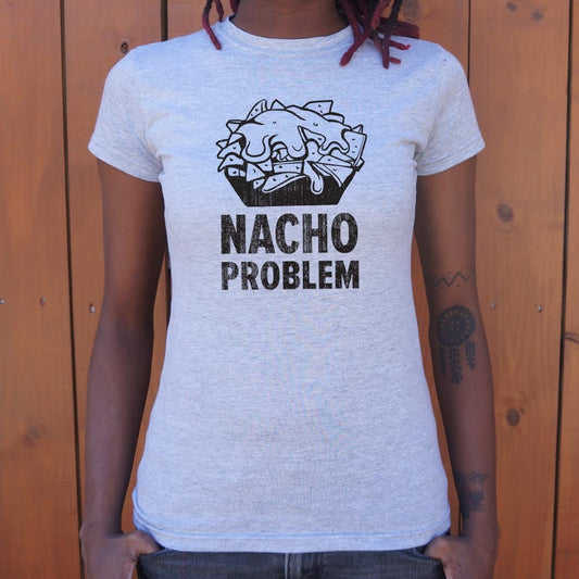 Nacho Problem T Shirt Premium Print