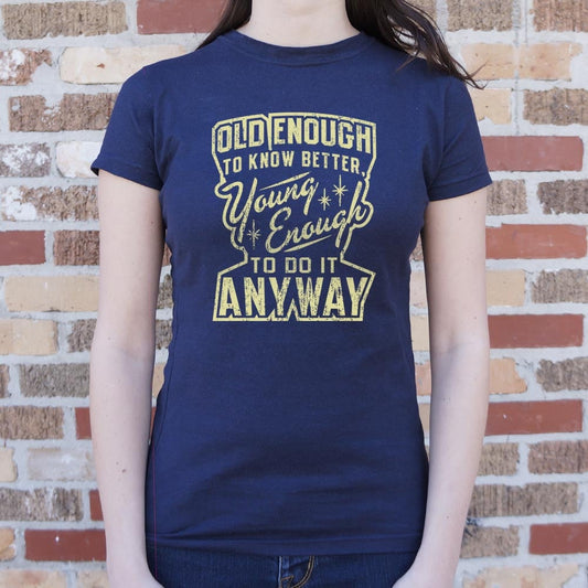 Old Enough Young 6dollarshirts T Shirt Gift Ready