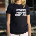 Paused My Game 6dollarshirts T Shirt Everyday Wear