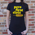 Pero First Elote T Shirt Everyday Wear