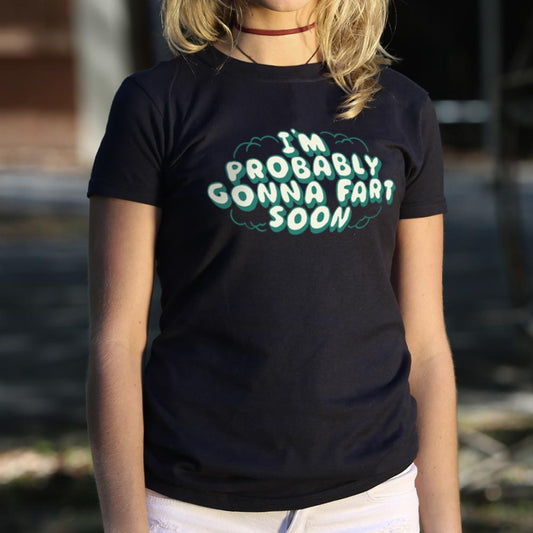 Probably Gonna Fart 6dollarshirts T Shirt Clean Design
