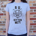 R U Kitten Me T Shirt Premium Print