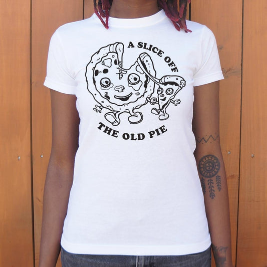 A Slice Off The Old Pie T Shirt Everyday Wear