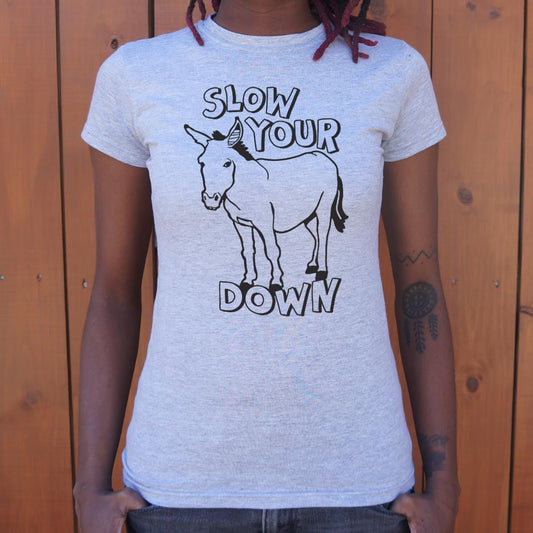 Slow Your Ass Down 6dollarshirts T Shirt Everyday Wear