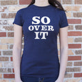 So Over It 6dollarshirts T Shirt Gift Ready