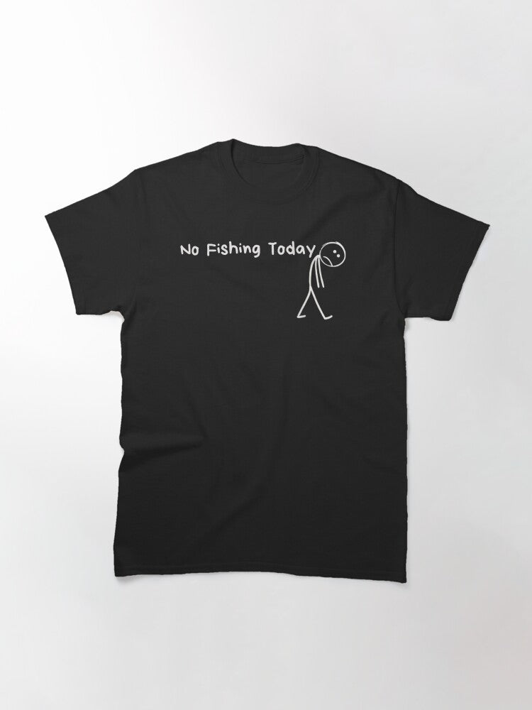 No Fishing Today Sad Stickman Drawing Funny Angler Fisherman Humorous Classic T-Shirt