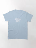 Chill Out Classic T-Shirt