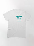 T Shirt Today Is A Good Day Classic