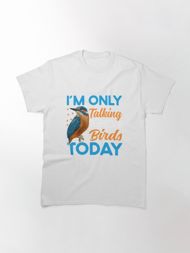 I M Only Talking To My Birds Watching Classic T Shirt US Trend