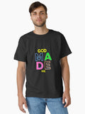 God made me Classic T Shirt T Shirt Comfort Fit Funny Quote