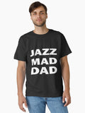 Jazz Mad Dad t shirtjazz gift for dadFather s Day giftbirthday gift dadjazzmusical tshirtsaxaphonesa T Shirt