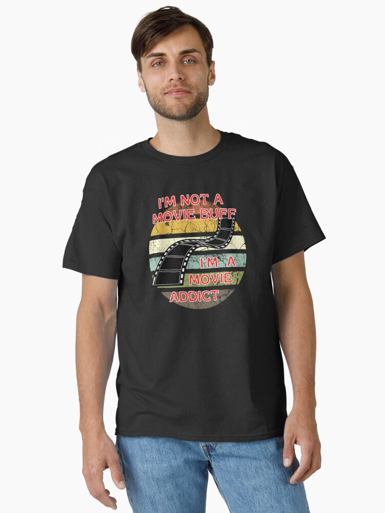 I m not a movie buff I m a movie addict Classic T Shirt T Shirt Trending US Hot Right Now