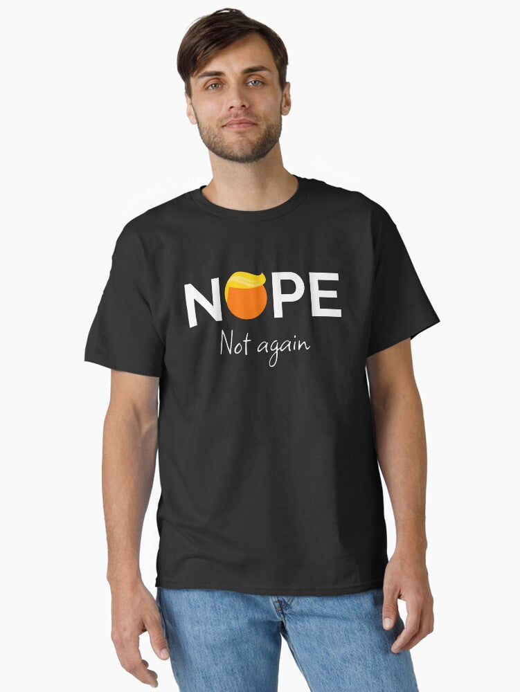 Anti-Trump - Nope, Not Again I Classic T-Shirt