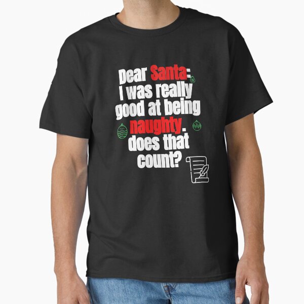 Dear Santa Letter Classic T-Shirt by MelfDesings