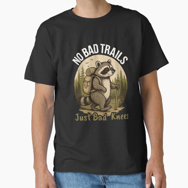 No Bad Trails Just Bad Knees T-Shirt – Funny Hiking Tee for Outdoor Lovers with Trail Humor Classic T-Shirt for Sale by PixelCraftBD