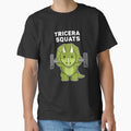 Tricerasquats, Squats, T-Shirt, Dinosaur Shirt, Weight Training, Gym Gear, Workout Shirts For Women, Workout Shirts For Men, Classic T-Shirt for Sale by fatamyfan1
