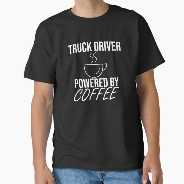 ""Truck Driver Coffee | Transport"" Classic T-Shirt for Sale by MPS-Designs