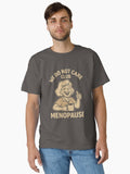 Funny Menopause Humor We Do Not Care Club Design Classic T Shirt
