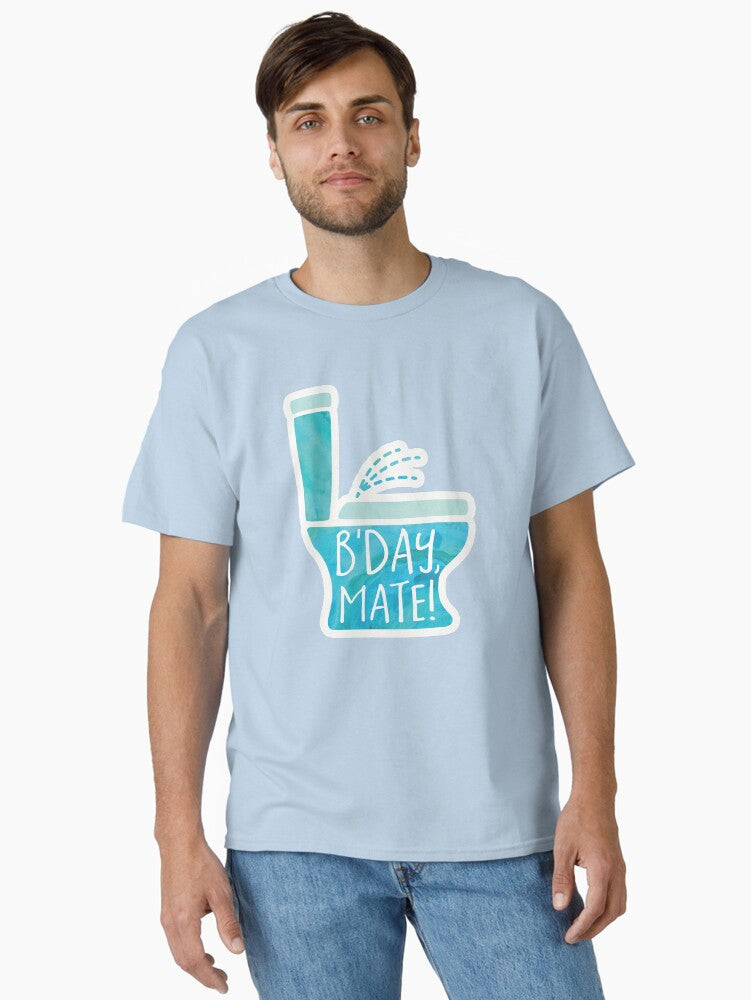 B'day, mate! Toilet pun Classic T-Shirt