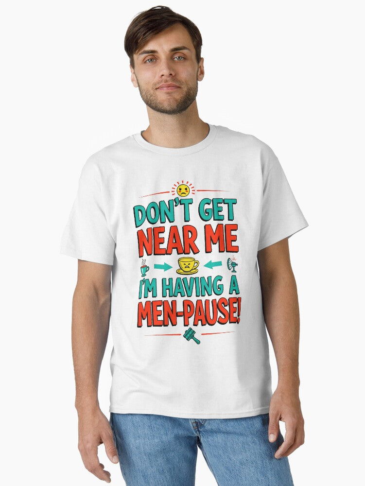 Dont Get Near Me Im Having Men Pause Perfect Blend Of Humor