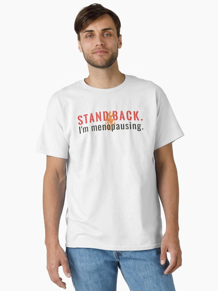 Stand Back Funny Menopause Cautionary Warning Classic T Shirt