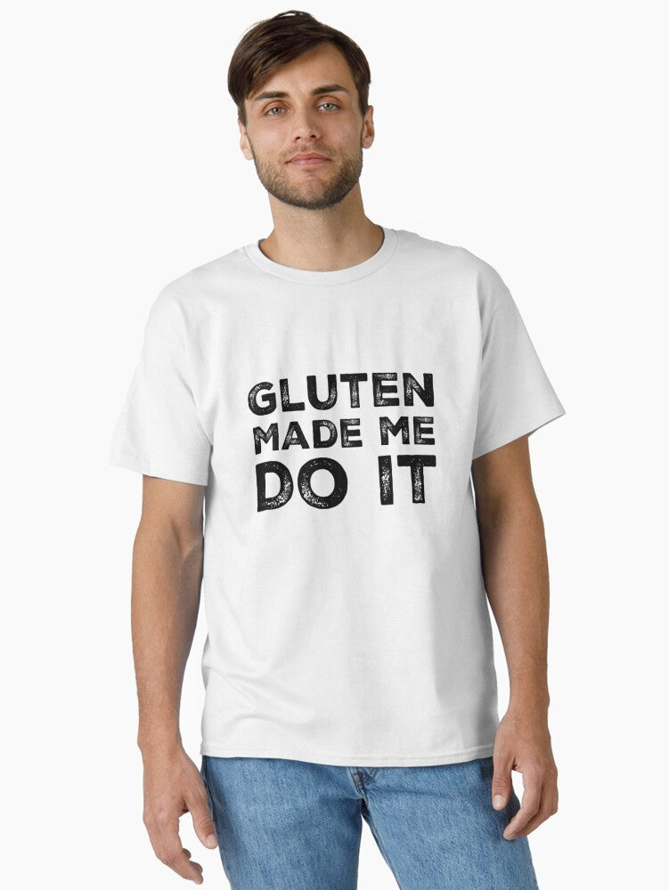 Gluten Made Me Do It Classic T Shirt T Shirt Premium Print Modern Aesthetic