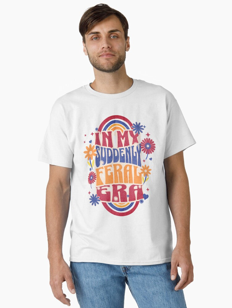 In My Suddenly Feral Era Funny Menopause Design Classic T Shirt