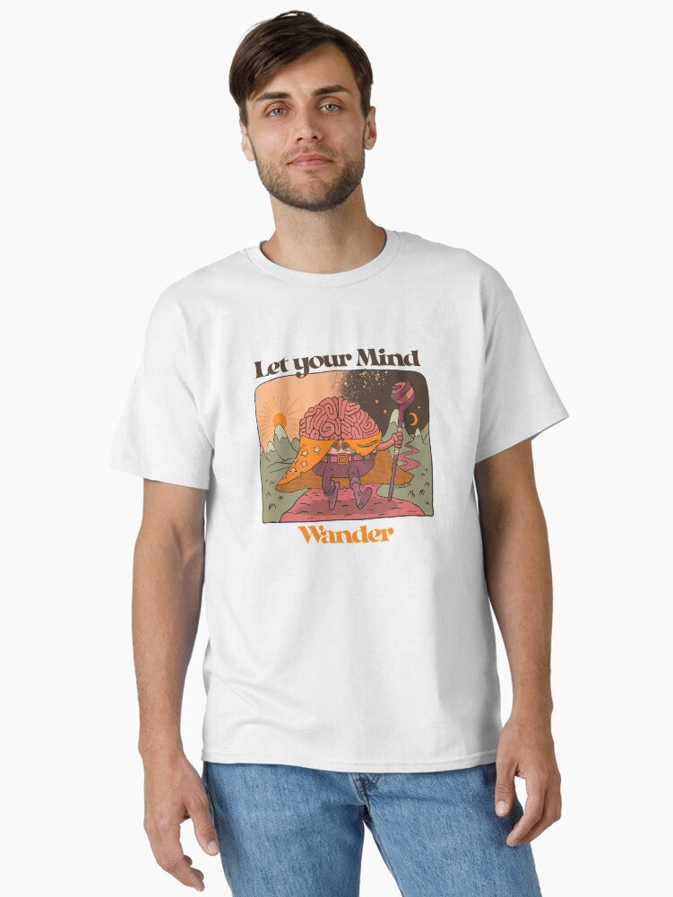 Let Your Mind Wander Classic T Shirt T Shirt Premium Print Hot Right Now