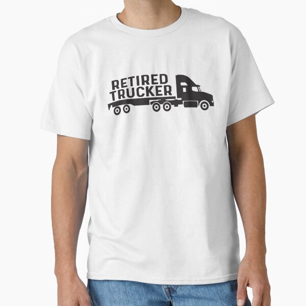 "Retired Trucker - OTR Flatbed Semi Truck " Classic T-Shirt for Sale by SAMMOrrison