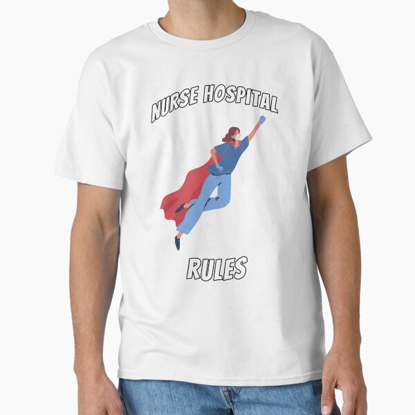 "Nurse Hospital Rules-International Doctors Day" Classic T-Shirt for Sale by Club7Studios