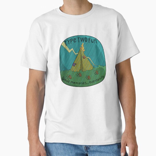 Type two fun; great memories…eventually  Classic T-Shirt for Sale by Bookreader123