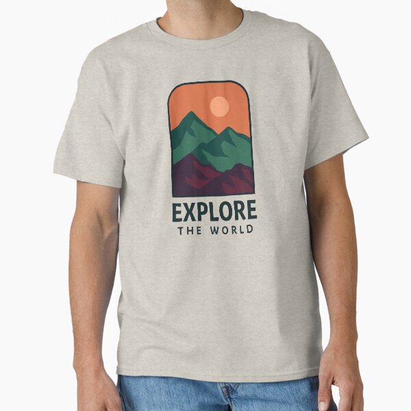 Explore the World Classic T-Shirt for Sale by NaphDesigns