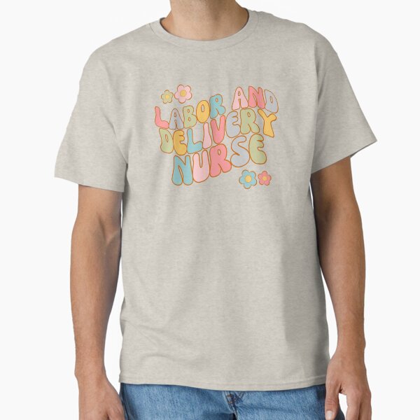 "Retro Floral Labor and Delivery Nurse - RN - Registered Nurse - Labor and Delivery Room Nurse" Classic T-Shirt for Sale by CaitU