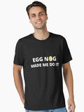 Egg Nog Made Me Do It Funny Essential T Shirt T Shirt Viral TikTok Funny Quote