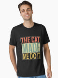 The Cat Made Me Do It Essential T Shirt T Shirt Premium Print Funny Quote