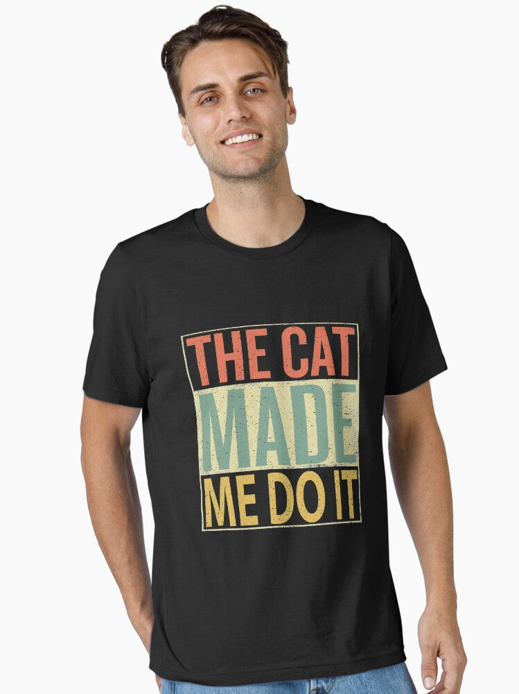 The Cat Made Me Do It Essential T Shirt T Shirt Premium Print Funny Quote