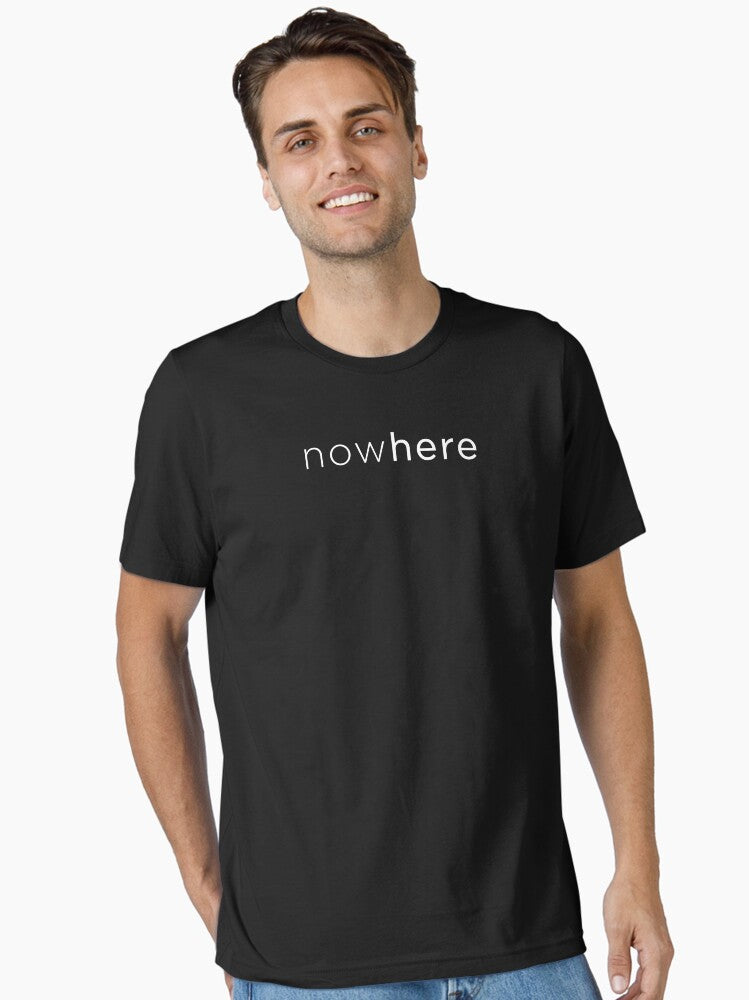 nowhere nowHERE Essential T Shirt T Shirt Streetwear Style Gift Ready