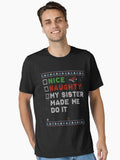 Nice Naughty My Sister Made Me Do It Fun Essential T Shirt T Shirt Streetwear Style Modern Aesthetic