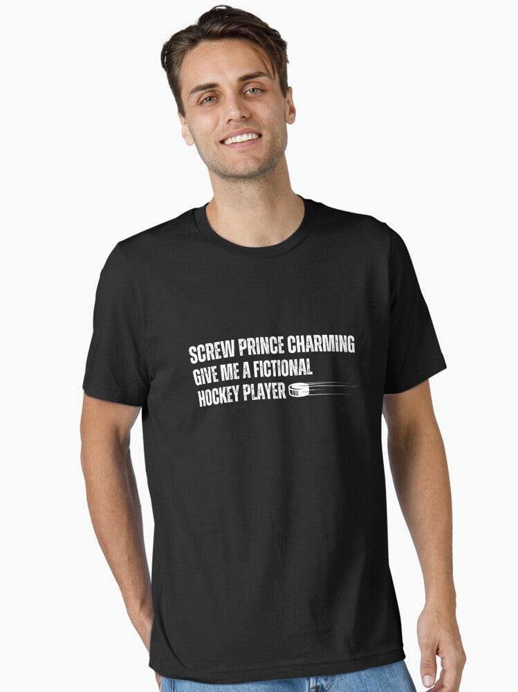 Screw Prince Charming Give Me A Fictional Hockey Player Essential T Shirt T Shirt Trending US Fan Favorite