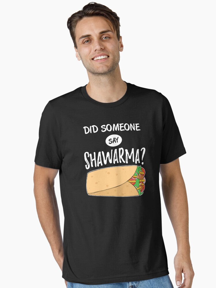 Funny Arabic Food Did Someone Say Shawarma graphic Essential T Shirt T Shirt Comfort Fit Food Lover