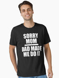 Kids Sorry Mom Dad Made Me Do It Funny Daddy Mommy Kids Saying Essential T Shirt T Shirt Viral TikTok Gift Ready
