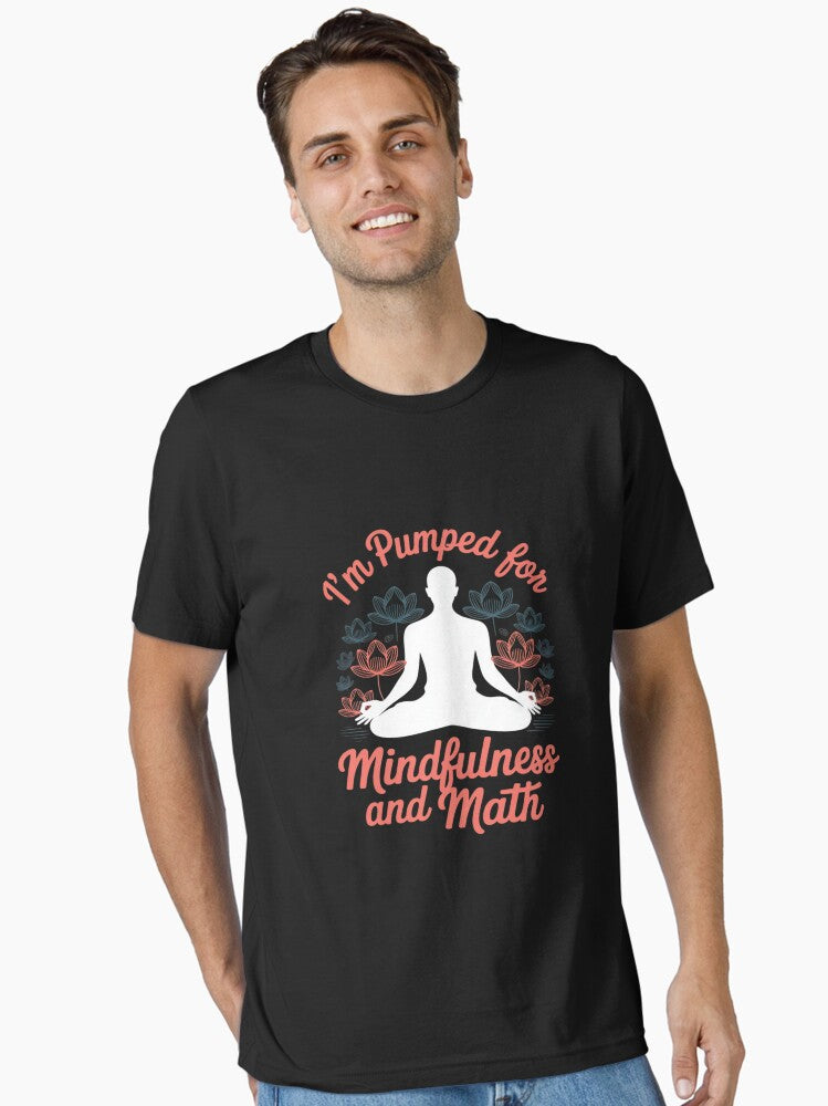 Im Pumped for Mindfulness and Math Yoga Mindful Meditation Essential T Shirt T Shirt Streetwear Style Daily Wear