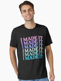 I Made It Motivational Inspirational Empowerment Essential T Shirt T Shirt Trending US Humor Gift