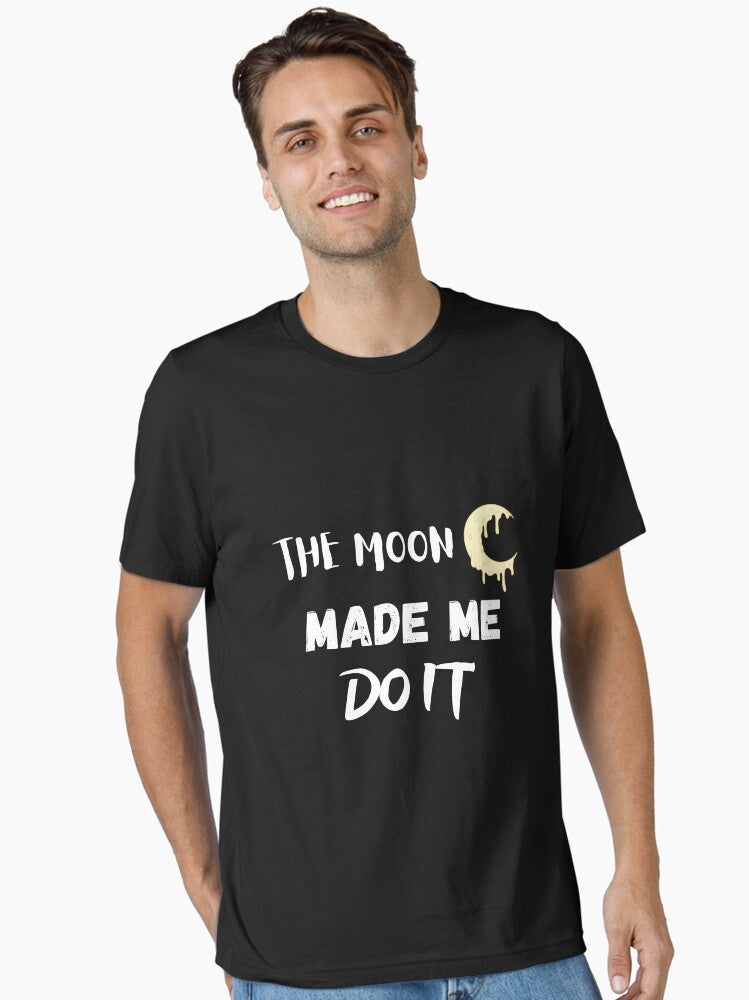 The Moon Made Me Do It Essential T Shirt T Shirt Premium Print Modern Aesthetic