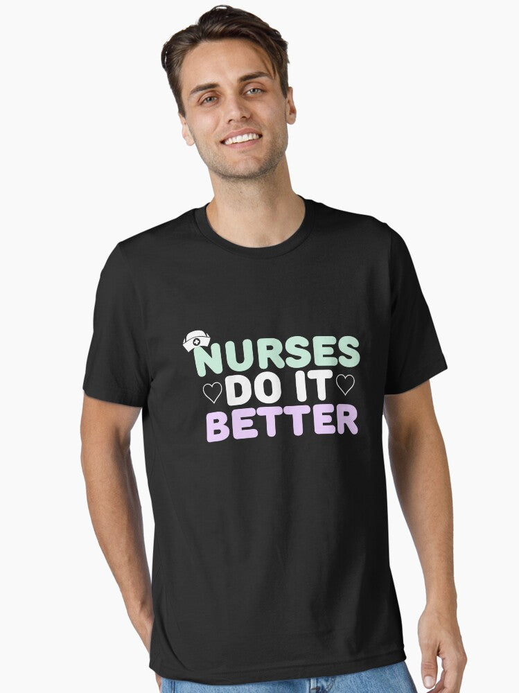 Nurses Do It Better Nurse Day Appreciation Week Essential T Shirt