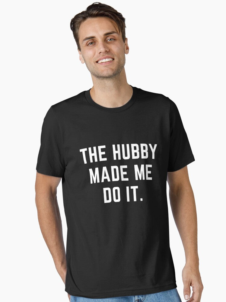 Raising wild things HUBBY MADE ME DO IT sarcastic quote t shirt P Q 193B 906 Essential T Shirt T Shirt Viral TikTok