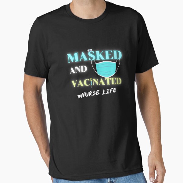 "Masked And Vaccinated Nurse Life" Essential T-Shirt for Sale by NonGNoiZ