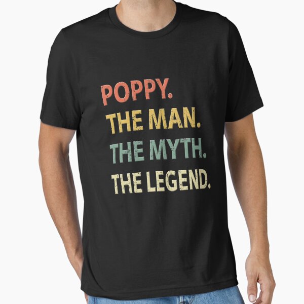 Poppy The Man The Myth The Legend Essential T-Shirt for Sale by sillerioustees