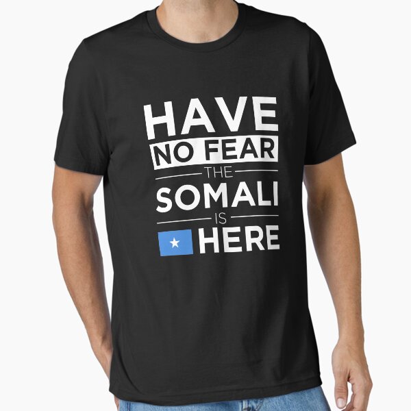 Have No Fear The Somali is here Pride Somalia Essential T-Shirt for Sale by losttribe