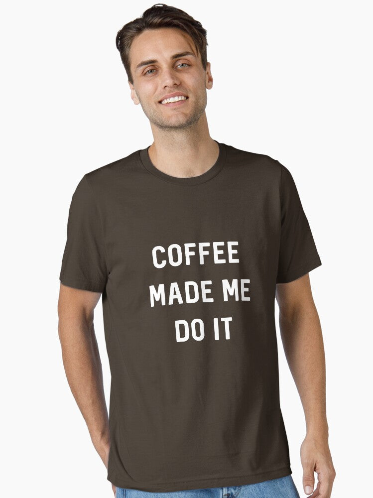 Coffee Made Me Do It Essential T Shirt T Shirt High Search Demand Daily Wear